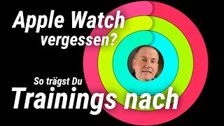 Apple Watch vergessen So könnt Ihr Euer Training nachtragen [upl. by Hope]