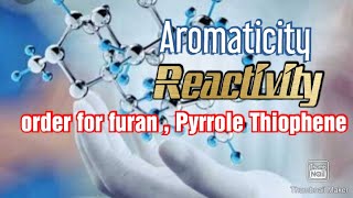 Aromaticity and Reactivity order of FuranBenzene Thiophene and Pyrrole [upl. by Emyam182]