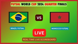 BRAZIL vs MOROCCO Live Score Update  Today Quarter Finals  2024 FUTSAL WORLD CUP LIVE [upl. by Faun]