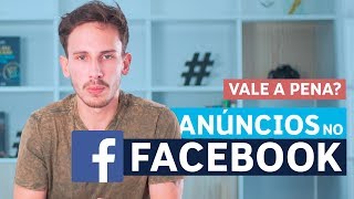 VALE A PENA INVESTIR EM ANÚNCIOS NO FACEBOOK [upl. by Sidras503]