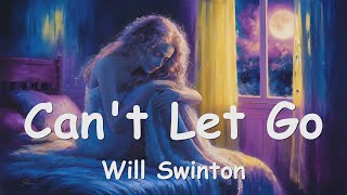 Will Swinton  Cant Let Go Lyrics 💗♫ [upl. by Harutak]