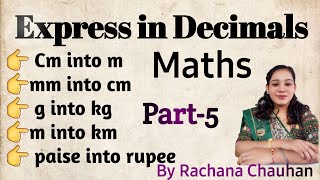 Express in Decimals cm to m  mm to cm  g to kg  m to km  paisa to rupee decimals maths 6th [upl. by Eiznekam350]