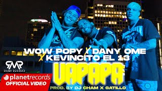 WOW POPY ❌ DANY OME ❌ KEVINCITO EL 13  UAPAPA Prod by Dj Cham ❌ Gatillo Video by Yoa Repaton [upl. by Sheeree900]