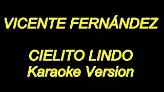 Vicente Fernandez  Cielito Lindo Karaoke Lyrics NUEVO [upl. by Choong]