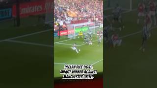 Declan Rice 96th Minute Winner against Manchester United [upl. by Ri620]