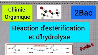 Réaction destérification et dhydrolyse  2Bac partie 2 تفاعلات الأسترة والحلمأة الثانية بكالوري [upl. by Dahs]