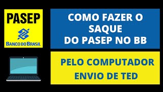 COMO FAZER O SAQUE DO PASEP 2022 NO BANCO DO BRASIL  TED Passo a Passo [upl. by Schreib]