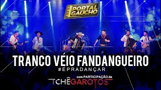 Tranco Véio Fandangueiro  Portal Gaúcho feat TcheGarotosTv [upl. by Aidnis588]