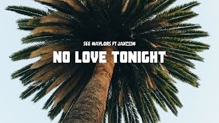 See Naylors ft Jaxciin  No Love Tonight Official Music Video [upl. by Ybur]