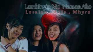 Lambingin Mo Naman Ako  LoraineKejsMhyre Breezymusic2014 [upl. by Resarf]