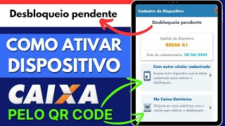 Desbloqueio Pendente  Ativar App Caixa 2024 por outro Celular 📱 ou Caixa Eletrônico pelo QR Code ✅ [upl. by Ciredor992]