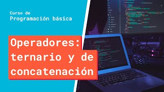 Operadores ternario y de concatenación  Curso Básico de Programación [upl. by Wilow]