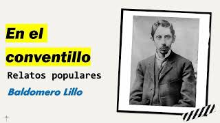 En el conventillo Relatos Populares  Baldomero Lillo  Audiolibro  Audiobook [upl. by Junie]