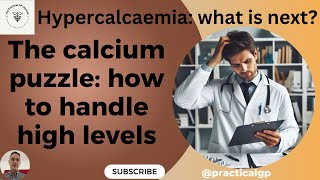 The calcium puzzle how to handle high levels [upl. by Notxap]