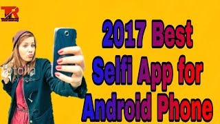 Best selfi camera app of 2k17 [upl. by Ardnoyek149]