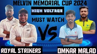 Omkar Malad VS Royal strikers Melvin memorial Cup 2024  high voltage ⚡ match must watch 😱😱😱 [upl. by Regen524]