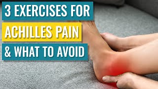 3 Exercises For Achilles Pain  Why They Help amp What To Avoid [upl. by Aili]