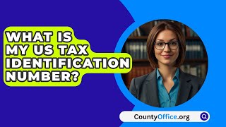 What Is My US Tax Identification Number  CountyOfficeorg [upl. by Llewsor]