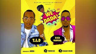 TID X Rich Mavoko  We Dada Official Audio [upl. by Joyce]