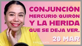 20MAR MERCURIO CONJUNCIÓN QUIRÓN EN ARIES [upl. by Huey]