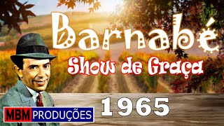 BARNABÉ  SHOW DE GRAÇA  1965 [upl. by Maro964]