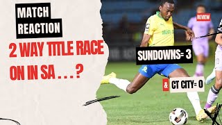 Sundowns vs Cape Town City MATCH REACTION [upl. by Stulin818]