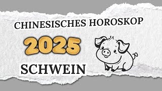 SCHWEIN CHINESISCHES HOROSKOP FÜR 2025 [upl. by Olbap]