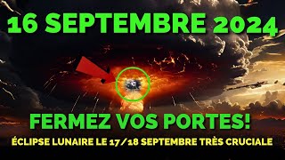 ÇA VIENT 16 Septembre 2024 PORTAIL DE LA PLEINE LUNE ÉCLIPSE LUNAIRE OUVERT 48 Heures Cruciales [upl. by Barnum783]