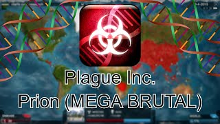 Plague Inc Prion Mode Mega Brutal Walkthrough [upl. by Stanford217]