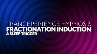 The Ultimate Hypnotic Induction  Fractionation  Tranceperience [upl. by Cousin]