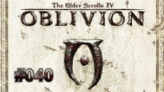 Lets Play  The Elder Scrolls IV Oblivion HD  Deutsch Part 40 [upl. by Corliss972]