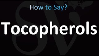 How to Pronounce Tocopherols correctly [upl. by Nahsad]