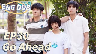 【Eng】Go Ahead Eps 30 ¦ Starring Tan Songyun Song Weilong Zhang Xincheng ¦ Romantic Comedy Drama [upl. by Nepets]