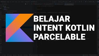 Belajar Intent Kotlin dengan Parcelable  Pemula [upl. by Onirotciv]