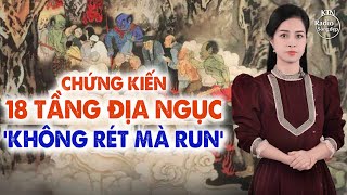 CHỨNG KIẾN 18 TẦNG ĐỊA NGỤC KHÔNG RÉT MÀ RUN  NGUYÊN NGỌC  SỐNG ĐẸP RADIO [upl. by Fugazy453]