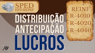 Distribuição e Antecipação de Lucros informados na EFD Reinf nos eventos R4010 R4020 e R4040 [upl. by Lunna]