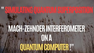 Quantum Superposition Simulation of Mach Zhender interferometer in IBM quantum computer [upl. by Llechtim509]