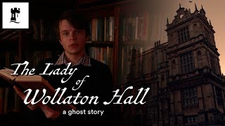 The Lady of Wollaton Hall  a ghost story  University of Nottingham [upl. by Othilia547]