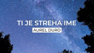 Ti je streha ime  Aurel Duro [upl. by Cord]