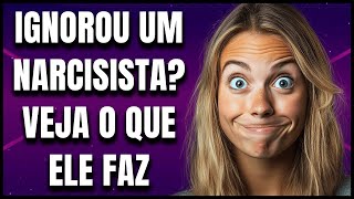 O Que Os Narcisistas Fazem Quando Você Os Ignora [upl. by Zerat323]