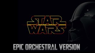 Star Wars  Main Theme EPIC ORCHESTRAL VERSION [upl. by Najed60]