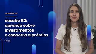 Desafio B3 aprenda sobre investimentos e concorra a prêmios  Minuto B3 – 17102023 [upl. by Drusie]