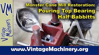 Monster Cane Mill Restoration Pouring Babbitt Bearings on the Top Half of the Main Roller [upl. by Powe]