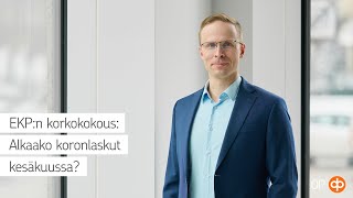 EKPn korkokokous Alkaako koronlaskut kesäkuussa [upl. by Eintihw]