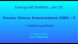 EWS 197 Dreams Visions Exteriorisations OBE – II Evenings with Sraddhalu [upl. by Mackay]