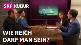 Wie reich darf man sein Gespräch über Reichtum und Moral  Sternstunde Philosophie  SRF Kultur [upl. by Mchail]