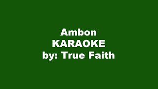 True Faith Ambon Karaoke [upl. by Nooj]