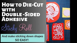 How to Die Cut with Double Sided Adhesive Sticky Roll and Make Sticking Down Shapes So Easy [upl. by Dominus]