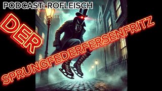 RoFleisch Podcast  SPRUNGFEDERFERSENFRITZ [upl. by Sair226]