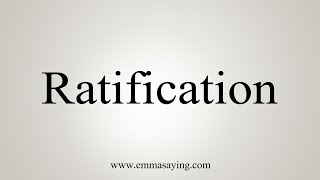 How To Say Ratification [upl. by Tonya]